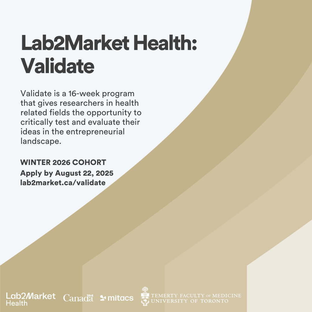 Lab2Market Health: Validate is a 16-week program that gives researchers in health related fields the opportunity to critically test and evaluate their ideas in the entrepreneurial landscape. Winter 2026 Cohort Apply by August 22, 2025